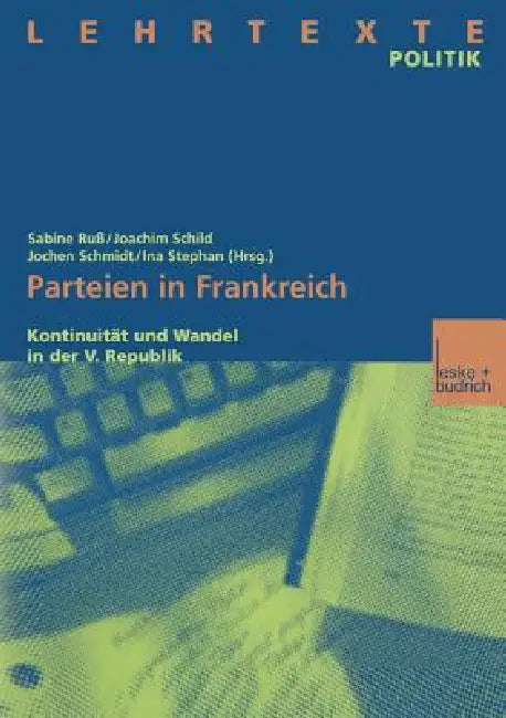 Parteien in Frankreich: Kontinuität Und Wandel in Der V. Republik by Sabine Ruß, Joachim Schild, Jochen W. Schmidt