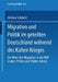 Migration Und Politik Im Geteilten Deutschland Während Des Kalten Krieges: Die West-Ost-Migration in Die DDR in Den 1950er Und 1960er Jahren by Andrea Schmelz