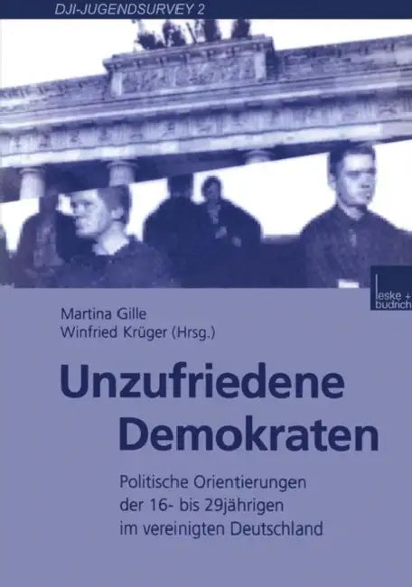 Unzufriedene Demokraten: Politische Orientierungen Der 16- Bis 29jährigen Im Vereinigten Deutschland by Martina Gille, Winfried Krüger