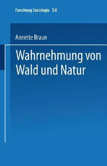 Wahrnehmung Von Wald Und Natur by Annette Braun