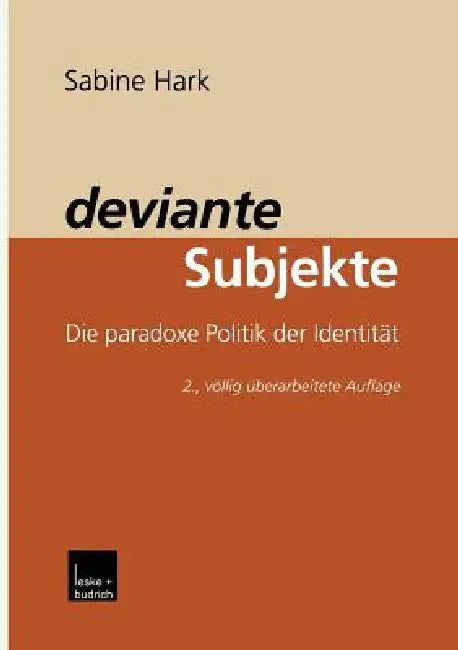 Deviante Subjekte: Die Paradoxe Politik Der Identität by Sabine Hark