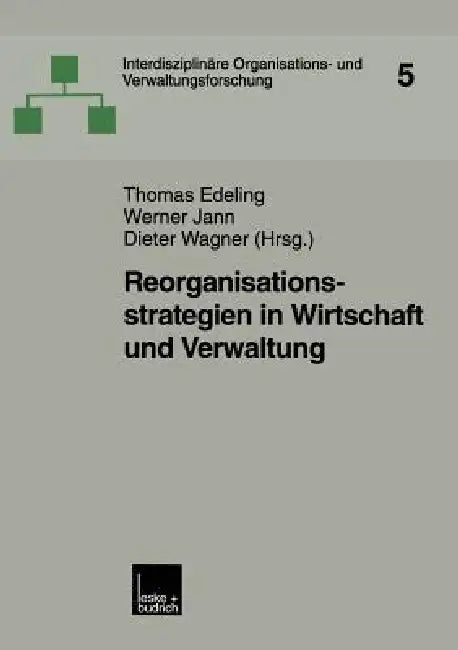 Reorganisationsstrategien in Wirtschaft Und Verwaltung by Thomas Edeling, Werner Jann, Dieter Wagner