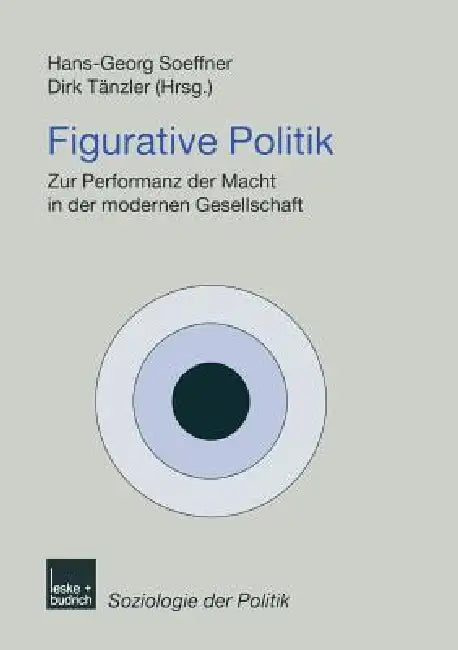 Figurative Politik: Zur Performanz Der Macht in Der Modernen Gesellschaft by Hans-Georg Soeffner, Dirk Tänzler
