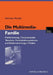 Die Multimedia-Familie: Mediennutzung, Computerspiele, Telearbeit, Persönlichkeitsprobleme Und Kindermitwirkung in Medien by Matthias Petzold