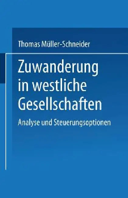 Zuwanderung in Westliche Gesellschaften by Thomas Müller-Schneider