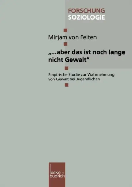 "... Aber Das Ist Noch Lange Nicht Gewalt": Empirische Studie Zur Wahrnehmung Von Gewalt Bei Jugendlichen by Mirjam Von Felten
