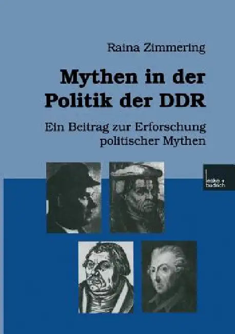 Mythen in Der Politik Der DDR: Ein Beitrag Zur Erforschung Politischer Mythen by Raina Zimmering