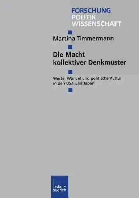 Die Macht Kollektiver Denkmuster: Werte, Wandel Und Politische Kultur in Den USA Und Japan by Martina Timmermann