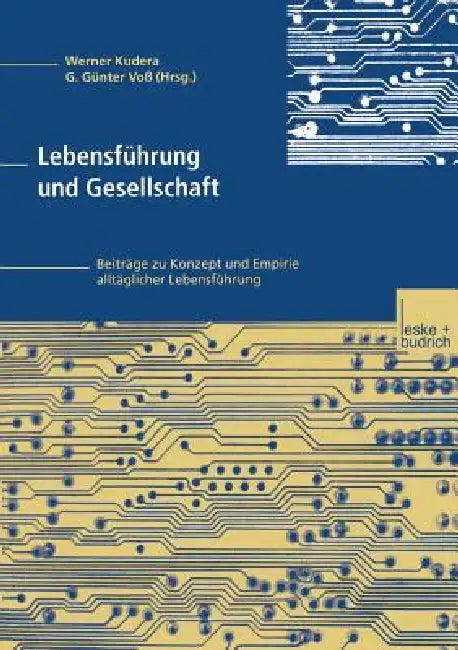 Lebensführung Und Gesellschaft: Beiträge Zu Konzept Und Empirie Alltäglicher Lebensführung by Werner Kudera, G. Günter Voß