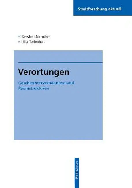 Verortungen: Geschlechterverhältnisse Und Raumstrukturen by Kerstin Dörhöfer, Ulla Terlinden