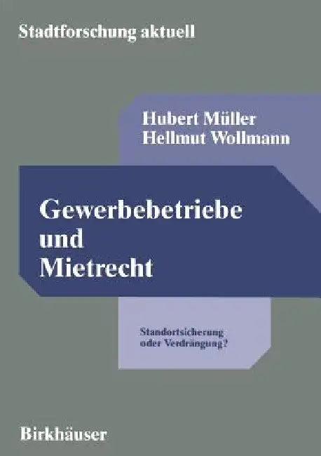 Gewerbebetriebe Und Mietrecht: Standortsicherung Oder Verdrängung? Eine Rechtstatsächliche Untersuchung Zur Kündigungsfrist Bei Geschäftsraummieten by Hubert Müller, Hellmut Wollmann