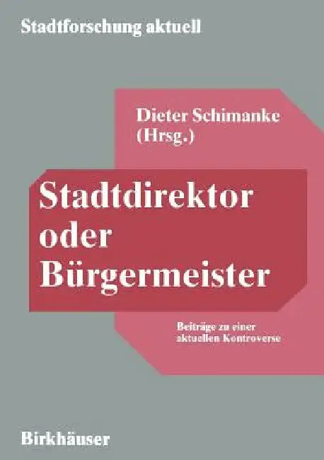 Stadtdirektor Oder Bürgermeister: Beiträge Zu Einer Aktuellen Kontroverse by Dieter Schimanke
