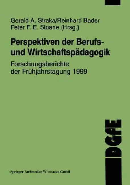 Perspektiven Der Berufs- Und Wirtschaftspädagogik: Forschungsberichte Der Frühjahrstagung 1999 by Gerald A. Straka