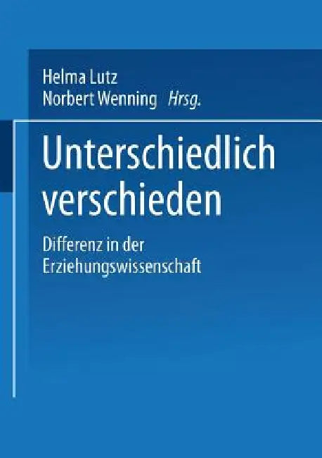 Unterschiedlich Verschieden: Differenz in Der Erziehungswissenschaft by Helma Lutz, Norbert Wenning