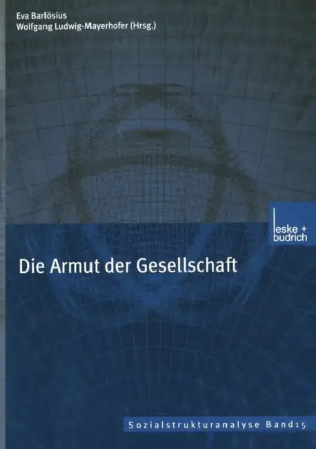Die Armut Der Gesellschaft by Eva Barlösius, Wolfgang Ludwig-Mayerhofer