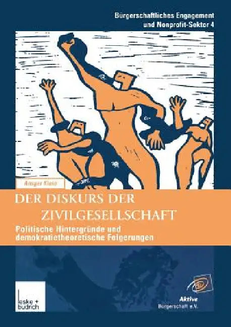 Der Diskurs Der Zivilgesellschaft: Politische Kontexte Und Demokratietheoretische Bezüge Der Neueren Begriffsverwendung by Ansgar Klein