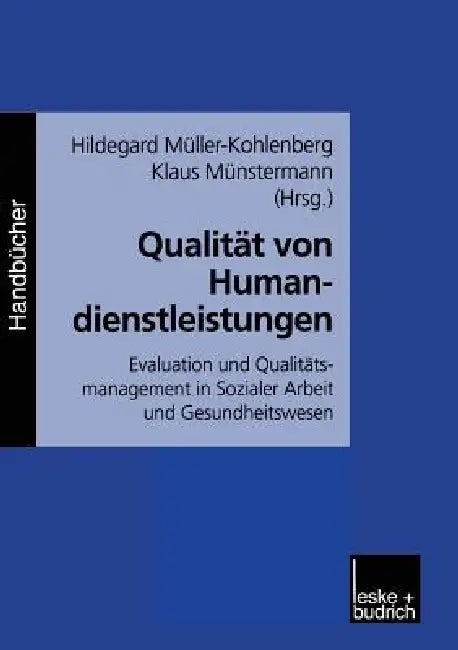 Qualität Von Humandienstleistungen: Evaluation Und Qualitätsmanagement in Sozialer Arbeit Und Gesundheitswesen by H. Müller-Kohlenberg, Klaus Münstermann