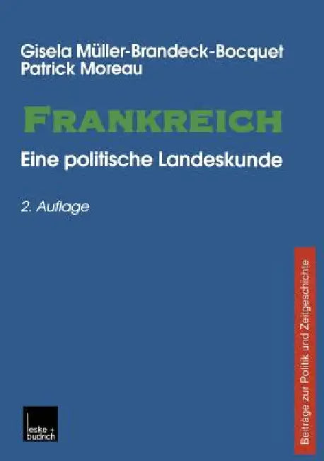 Frankreich: Eine Politische Landeskunde Beiträge Zu Politik Und Zeitgeschichte by Gisela Müller-Brandeck-Bocquet, Patrick Moreau