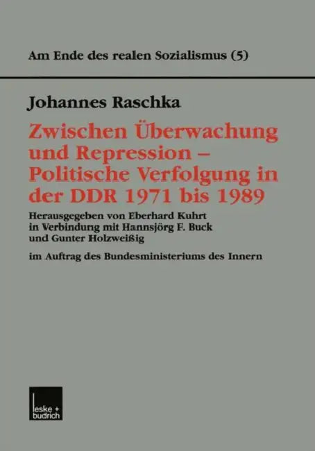 Zwischen Überwachung Und Repression -- Politische Verfolgung in Der DDR 1971 Bis 1989 by Johannes Raschka