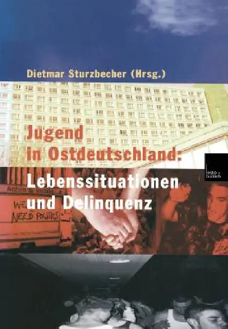 Jugend in Ostdeutschland: Lebenssituationen Und Delinquenz by Dietmar Sturzbecher