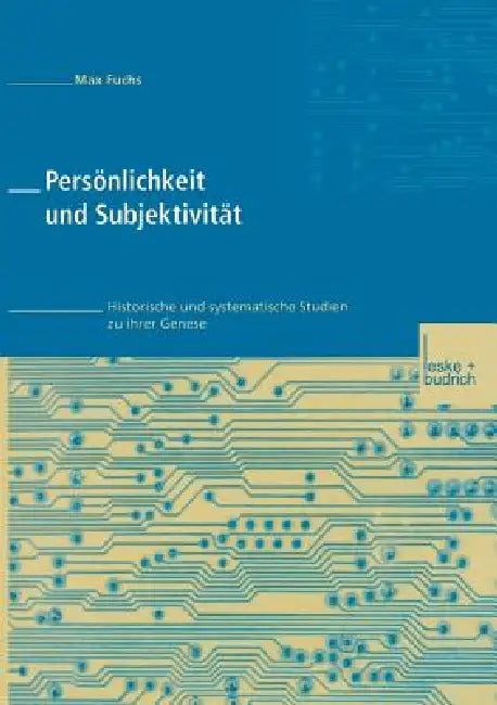 Persönlichkeit Und Subjektivität: Historische Und Systematische Studien Zu Ihrer Genese by Max Fuchs