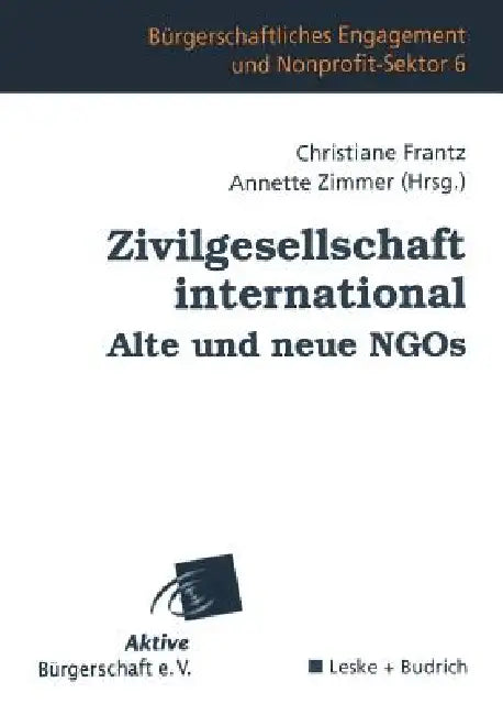 Zivilgesellschaft International Alte Und Neue NGOs by Christiane Frantz, Annette Zimmer
