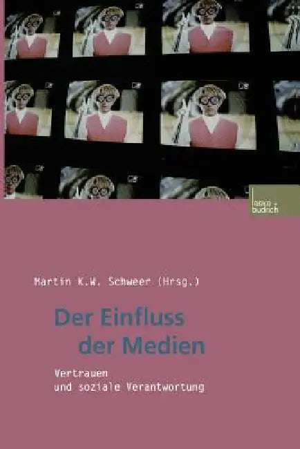 Der Einfluss Der Medien: Vertrauen Und Soziale Verantwortung by Martin K. W. Schweer