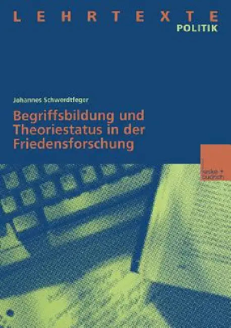 Begriffsbildung Und Theoriestatus in Der Friedensforschung by Johannes Schwerdtfeger
