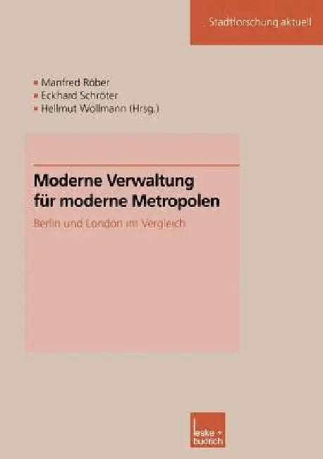 Moderne Verwaltung Für Moderne Metropolen: Berlin Und London Im Vergleich by Manfred Röber, Eckhard Schröter, Hellmut Wollmann