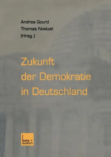 Zukunft Der Demokratie in Deutschland by Andrea Gourd, Thomas Noetzel