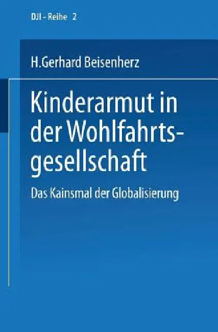 Kinderarmut in Der Wohlfahrtsgesellschaft by Gerhard Beisenherz