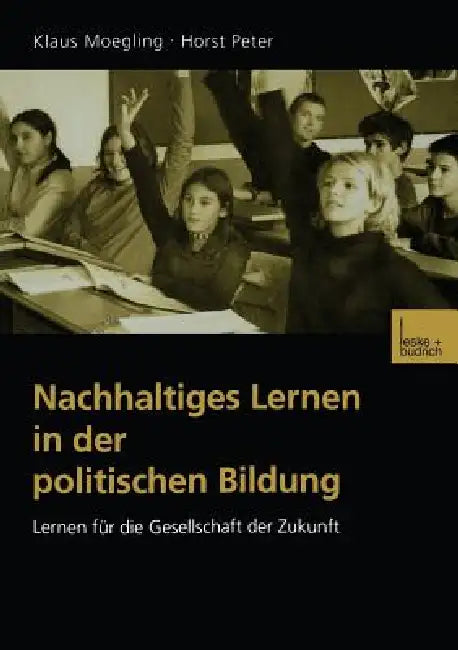 Nachhaltiges Lernen in Der Politischen Bildung: Lernen Für Die Gesellschaft Der Zukunft by Klaus Moegling, Horst Peter