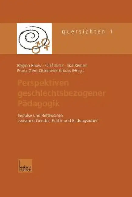 Perspektiven Geschlechtsbezogener Pädagogik: Impulse Und Reflexionen Zwischen Gender, Politik Und Bildungsarbeit by Regina Rauw, Olaf Jantz, Ilka Reinert