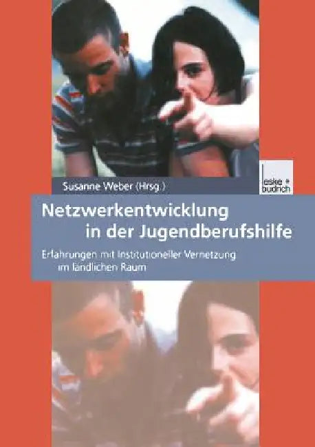 Netzwerkentwicklung in Der Jugendberufshilfe: Erfahrungen Mit Institutioneller Vernetzung Im Ländlichen Raum by Susanne Maria Weber