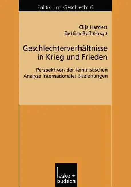 Geschlechterverhältnisse in Krieg Und Frieden: Perspektiven Der Feministischen Analyse Internationaler Beziehungen by Cilja Harders, Bettina Roß