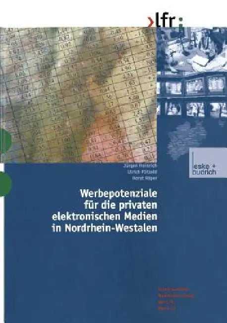 Werbepotenziale Für Die Privaten Elektronischen Medien in Nordrhein-Westfalen by Jürgen Heinrich, Ulrich Pätzold, Horst Röper