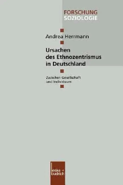 Ursachen Des Ethnozentrismus in Deutschland: Zwischen Gesellschaft Und Individuum by Andrea Herrmann