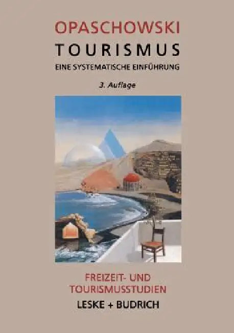 Tourismus: Eine Systematische Einführung Analysen Und Prognosen by Horst W. Opaschowski