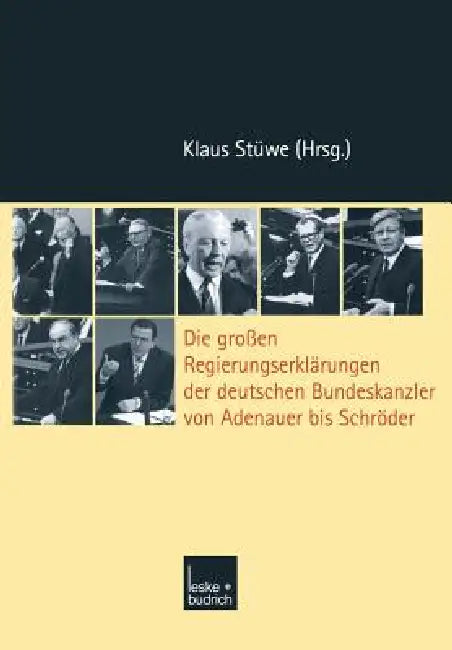 Die Großen Regierungserklärungen Der Deutschen Bundeskanzler Von Adenauer Bis Schröder by Klaus Stüwe