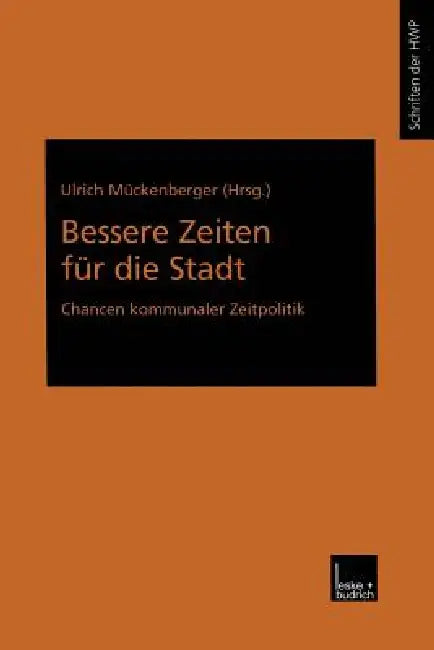 Bessere Zeiten Für Die Stadt: Chancen Kommunaler Zeitpolitik by Ulrich Mückenberger