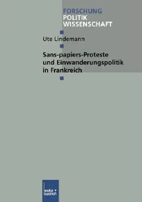 Sans-Papiers-Proteste Und Einwanderungspolitik in Frankreich by Ute Lindemann