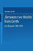 Between Two Worlds Hans Gerth: Eine Biografie 1908-1978 by Nobuko Gerth