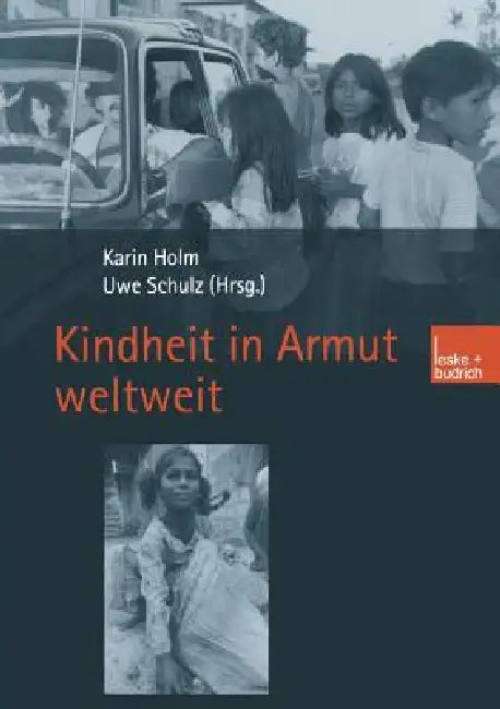 Kindheit in Armut Weltweit by Karin Holm, Uwe Schulz