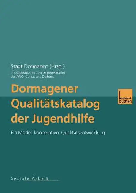 Dormagener Qualitätskatalog Der Jugendhilfe: Ein Modell Kooperativer Qualitätsentwicklung by Stadt Dormagen