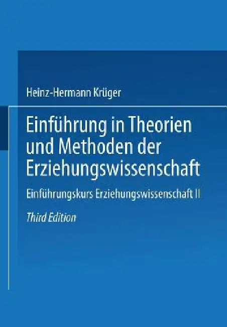 Einführung in Theorien Und Methoden Der Erziehungswissenschaft by Heinz-Hermann Krüger