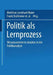 Politik ALS Lernprozess: Wissenszentrierte Ansätze Der Politikanalyse by Matthias Leonhard Maier, Achim Hurrelmann, Frank Nullmeier