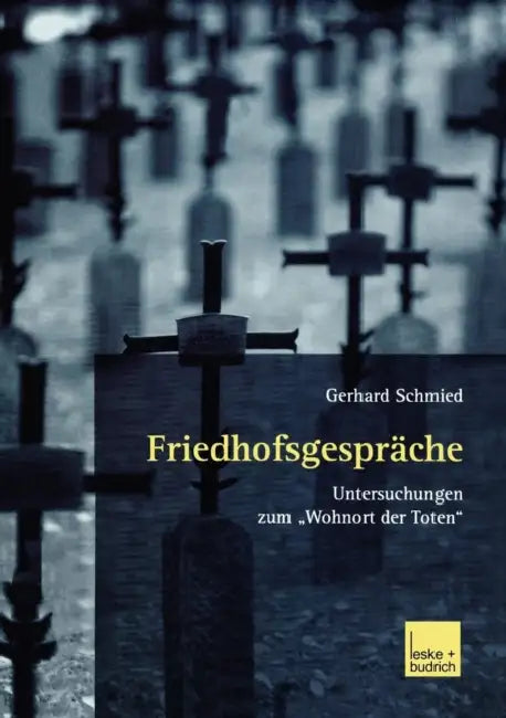 Friedhofsgespräche: Untersuchungen Zum "Wohnort Der Toten" by Gerhard Schmied