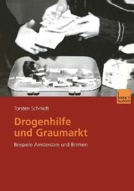 Drogenhilfe Und Graumarkt: Beispiele Amsterdam Und Bremen by Torsten Schmidt