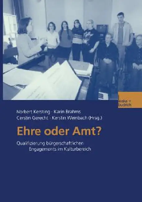 Ehre Oder Amt?: Qualifizierung Bürgerschaftlichen Engagements Im Kulturbereich by Norbert Kersting, Karin Brahms, Cerstin Gerecht