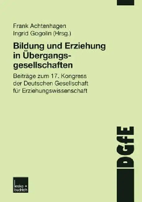 Bildung Und Erziehung in Übergangsgesellschaften: Beiträge Zum 17. Kongress Der Deutschen Gesellschaft Für Erziehungswissenschaft by Frank Achtenhagen, Ingrid Gogolin